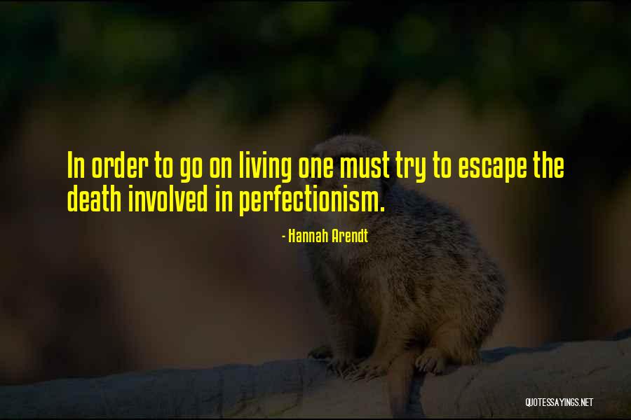 Escape Into Living Quotes By Hannah Arendt Escape Into Living Quotes By Hannah Arendt