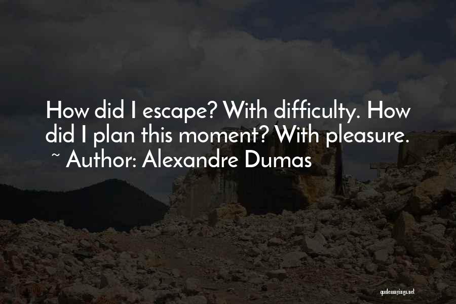 Escape Plan Quotes By Alexandre Dumas
