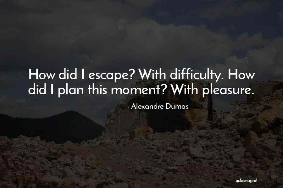 Escape Plan Quotes By Alexandre Dumas