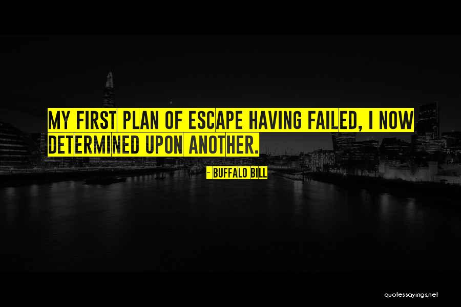 Escape Plan Quotes By Buffalo Bill