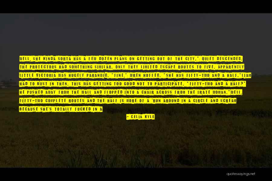 Escape Plan Quotes By Celia Kyle Escape Plan Quotes By Celia Kyle
