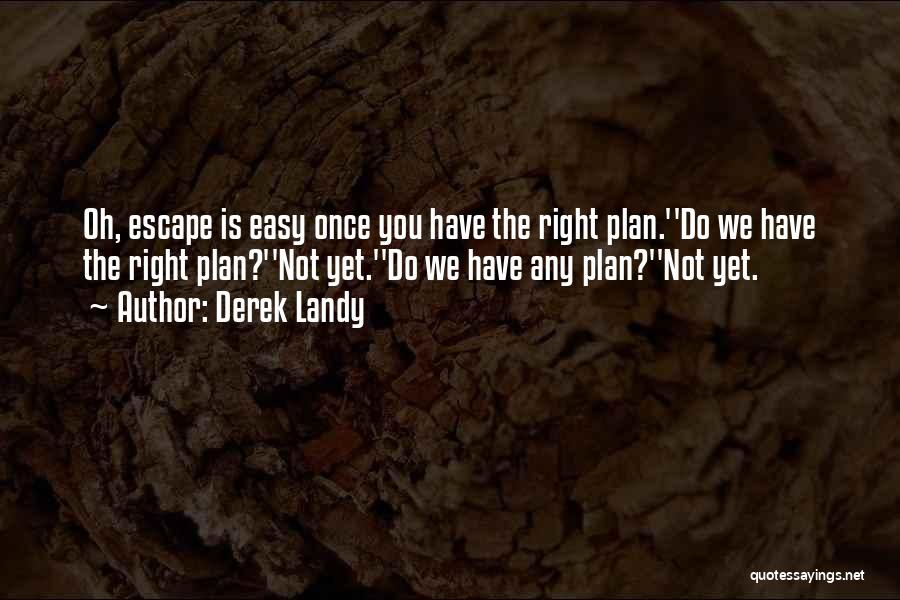 Escape Plan Quotes By Derek Landy