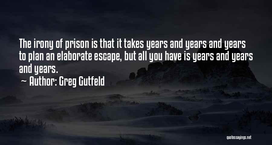 Escape Plan Quotes By Greg Gutfeld