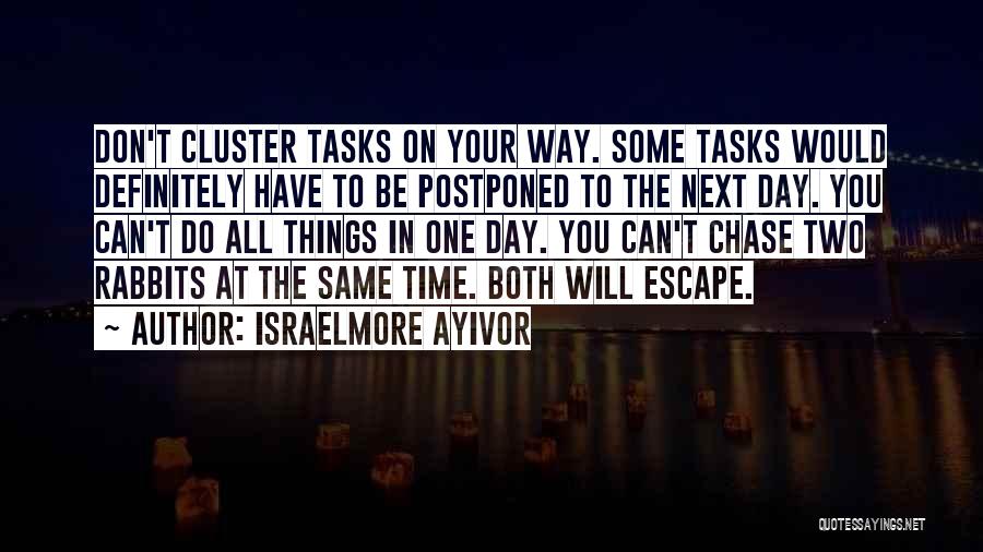 Escape Plan Quotes By Israelmore Ayivor