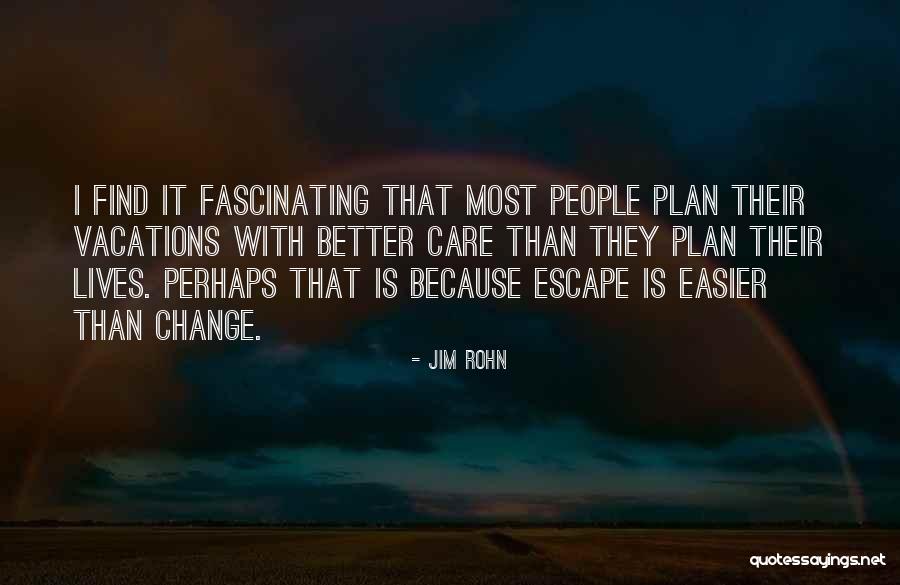 Escape Plan Quotes By Jim Rohn