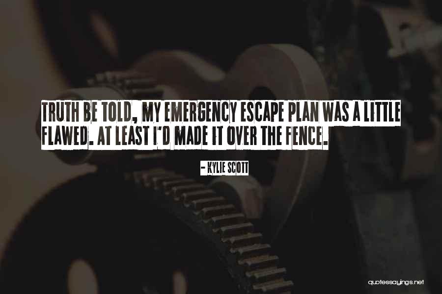 Escape Plan Quotes By Kylie Scott Escape Plan Quotes By Kylie Scott