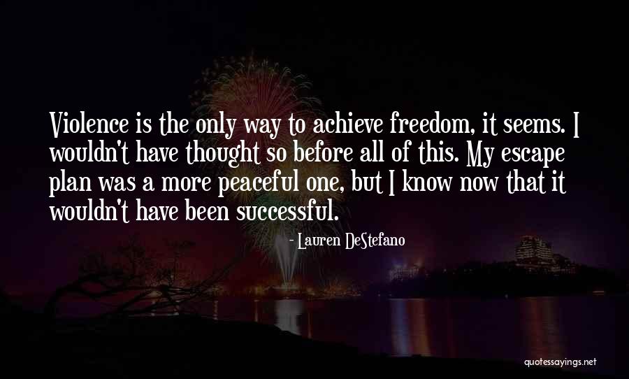 Escape Plan Quotes By Lauren DeStefano Escape Plan Quotes By Lauren DeStefano