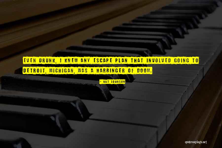 Escape Plan Quotes By Mat Johnson Escape Plan Quotes By Mat Johnson