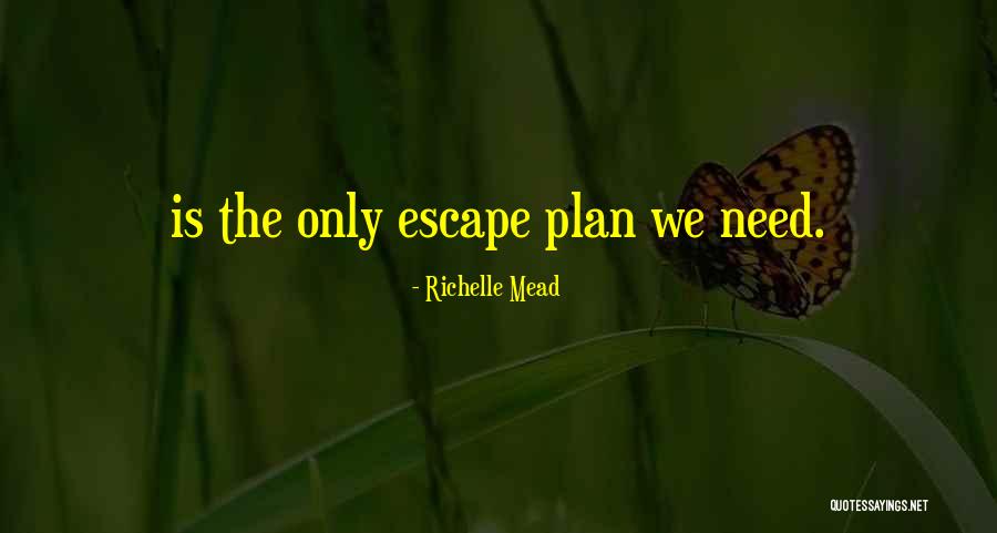 Escape Plan Quotes By Richelle Mead