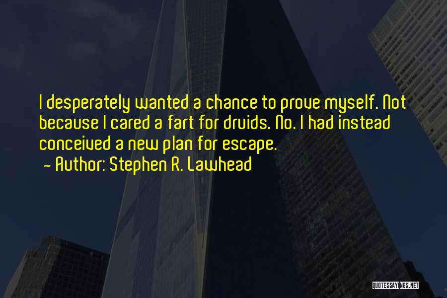 Escape Plan Quotes By Stephen R. Lawhead