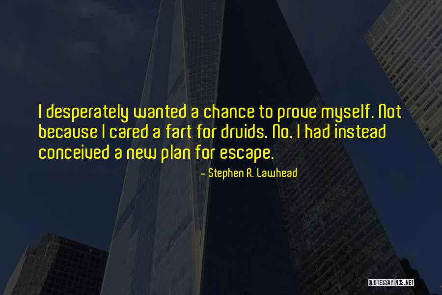 Escape Plan Quotes By Stephen R. Lawhead