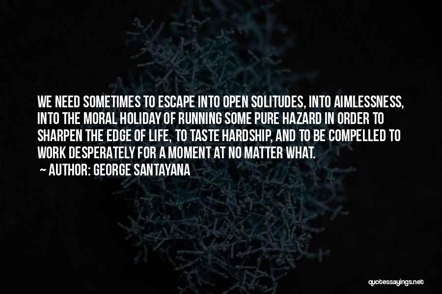 Escape Quotes By George Santayana