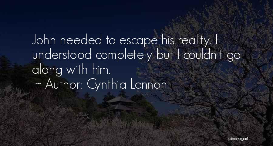 Escape Reality Quotes By Cynthia Lennon