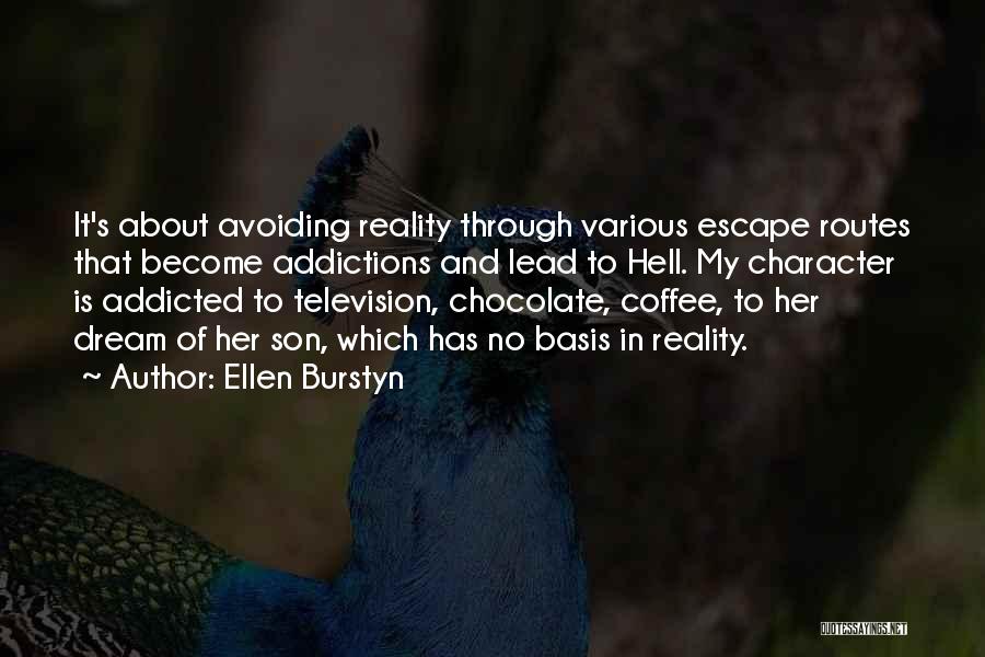 Escape Reality Quotes By Ellen Burstyn