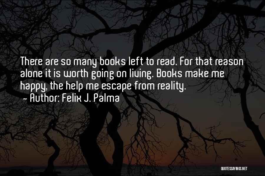 Escape Reality Quotes By Felix J. Palma