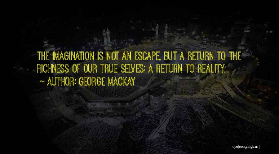 Escape Reality Quotes By George MacKay