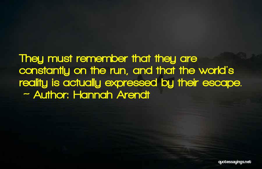 Escape Reality Quotes By Hannah Arendt