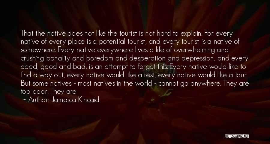 Escape Reality Quotes By Jamaica Kincaid