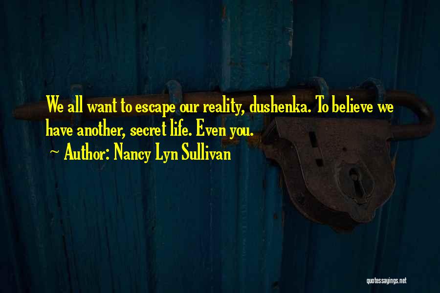 Escape Reality Quotes By Nancy Lyn Sullivan