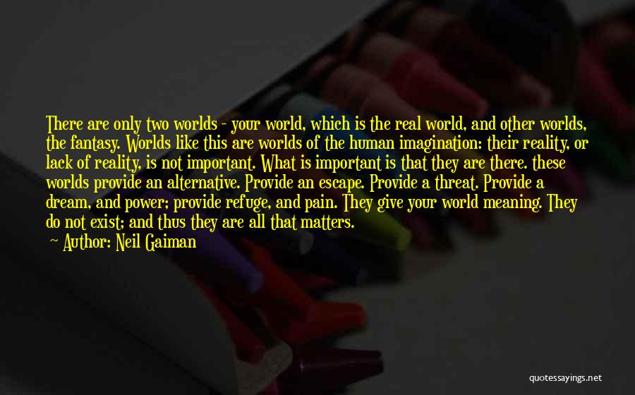 Escape Reality Quotes By Neil Gaiman