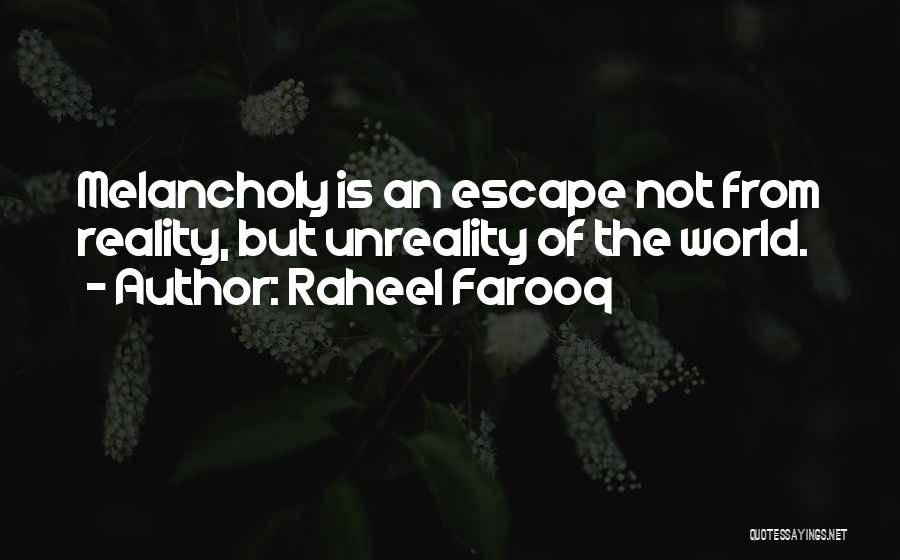 Escape Reality Quotes By Raheel Farooq