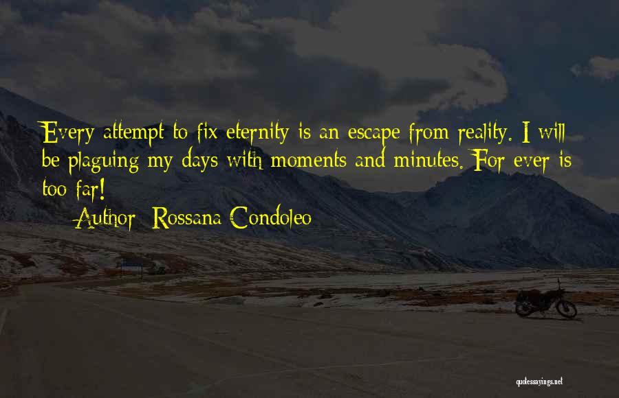 Escape Reality Quotes By Rossana Condoleo