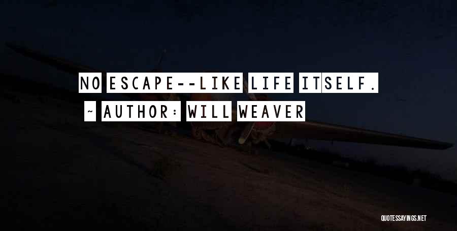 Escape Reality Quotes By Will Weaver