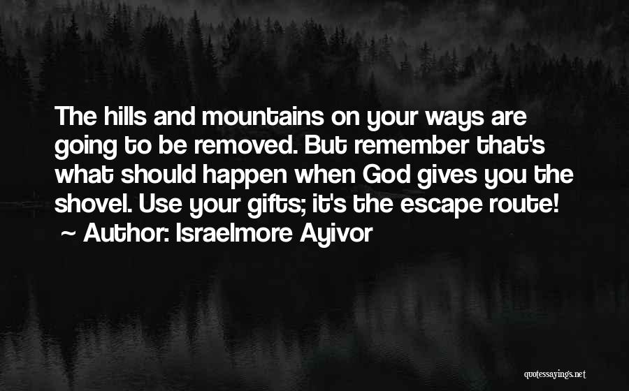 Escape Route Quotes By Israelmore Ayivor