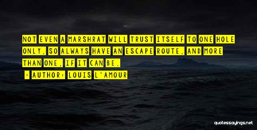 Escape Route Quotes By Louis L'Amour