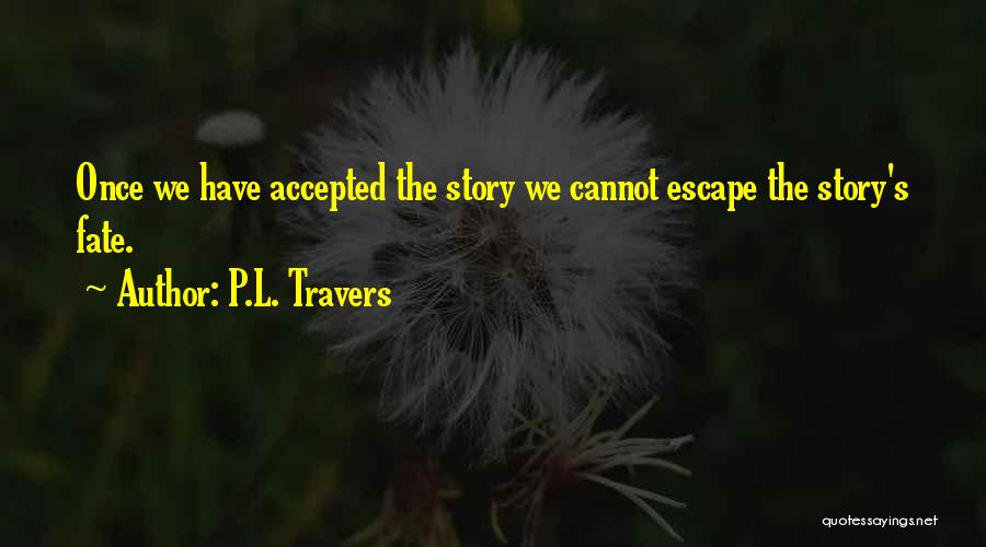 Escape The Fate Quotes By P.L. Travers