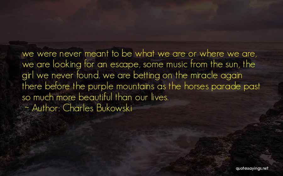 Escape The Past Quotes By Charles Bukowski