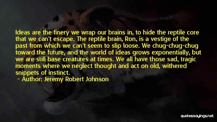 Escape The Past Quotes By Jeremy Robert Johnson