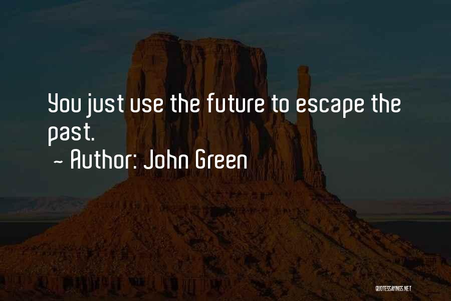 Escape The Past Quotes By John Green