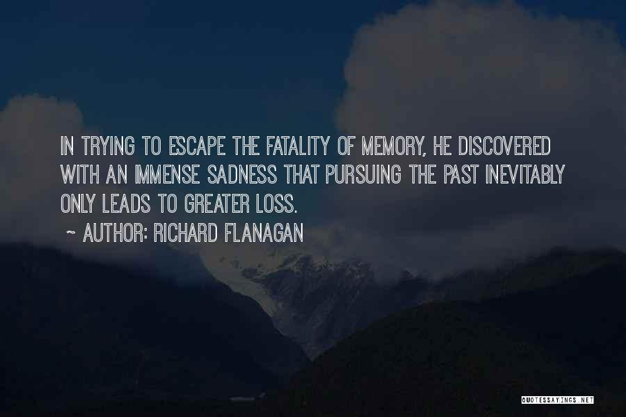 Escape The Past Quotes By Richard Flanagan
