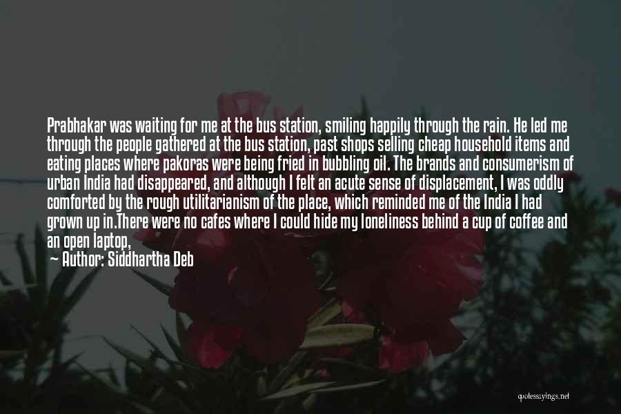 Escape The Past Quotes By Siddhartha Deb