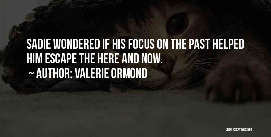 Escape The Past Quotes By Valerie Ormond