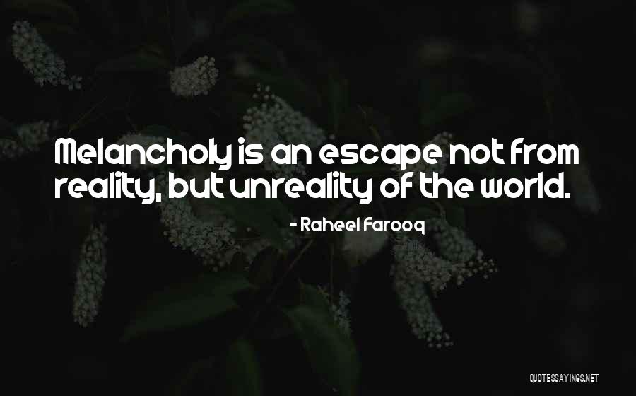 Escape The Reality Quotes By Raheel Farooq