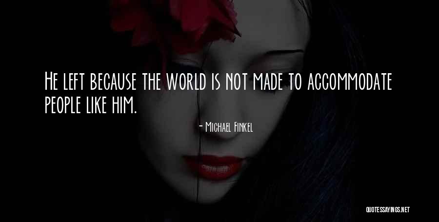 Escape The World Quotes By Michael Finkel Escape The World Quotes By Michael Finkel