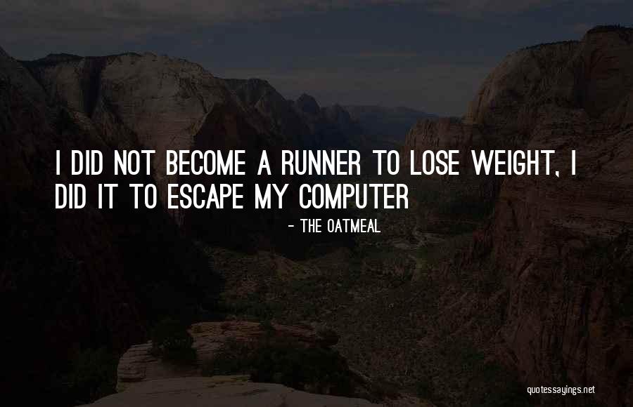 Escape Weight Quotes By The Oatmeal Escape Weight Quotes By The Oatmeal