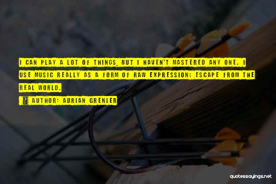 Escape With Music Quotes By Adrian Grenier