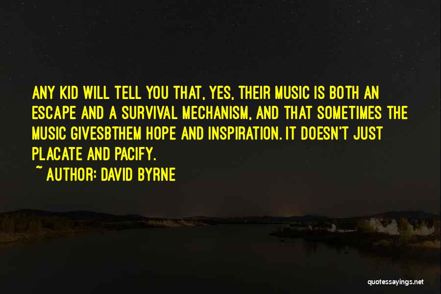 Escape With Music Quotes By David Byrne