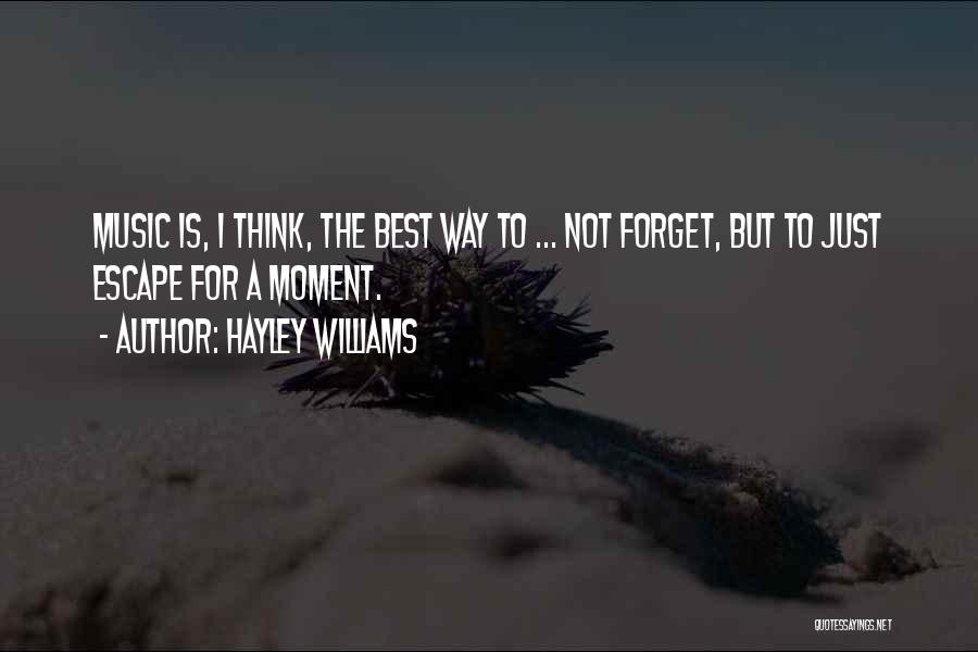 Escape With Music Quotes By Hayley Williams