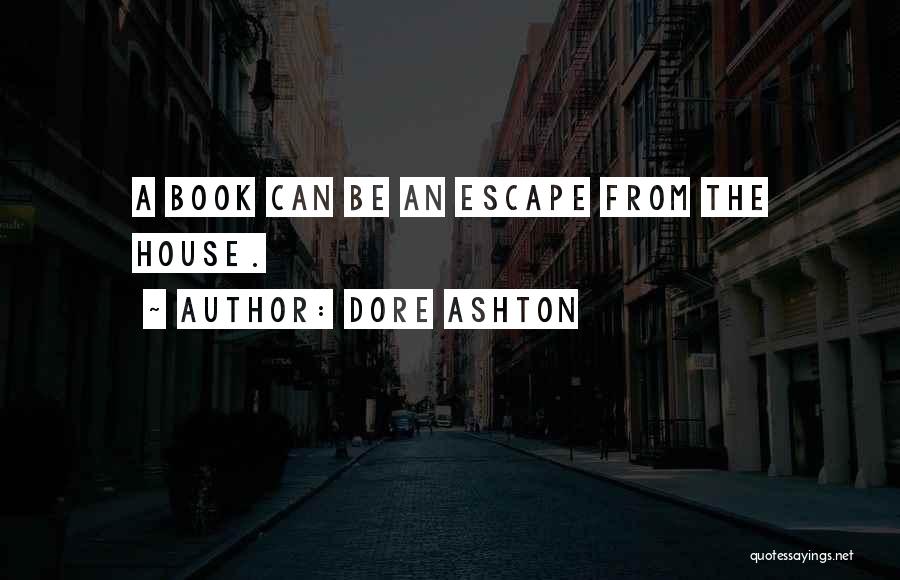 Escape Your Past Quotes By Dore Ashton