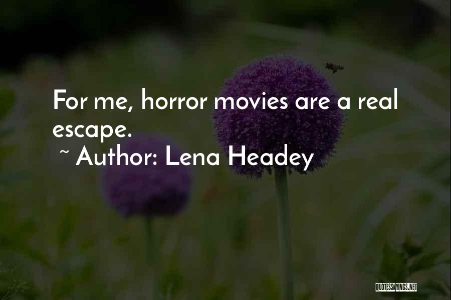 Escape Your Past Quotes By Lena Headey