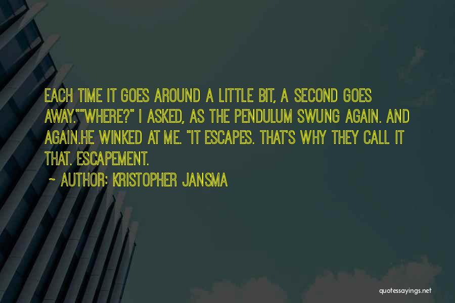 Escapement Time Quotes By Kristopher Jansma