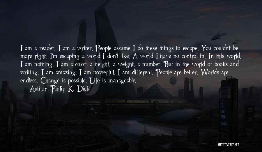 Escaping Into Books Quotes By Philip K. Dick