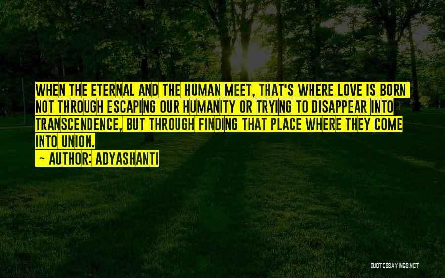 Escaping Love Quotes By Adyashanti