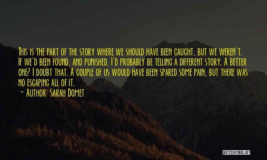 Escaping Pain Quotes By Sarah Domet