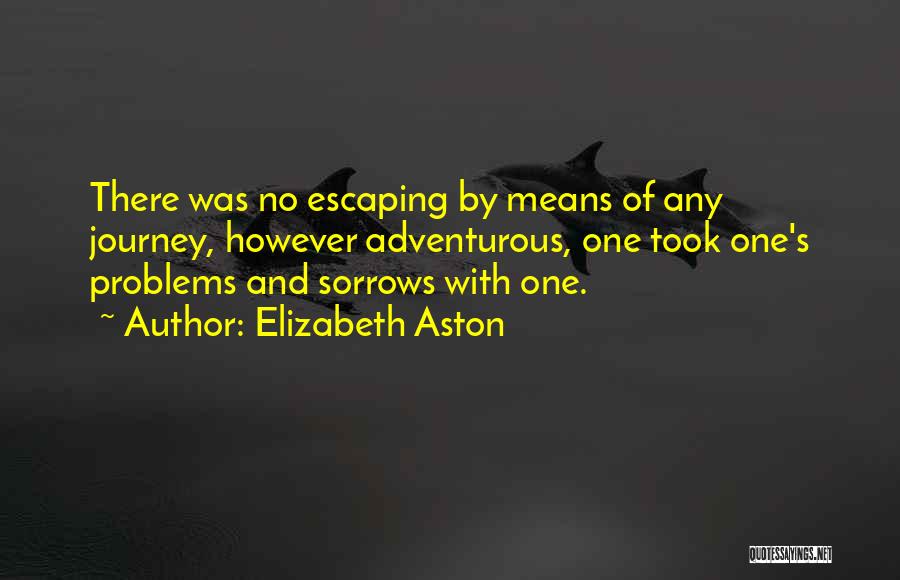 Escaping Problems Quotes By Elizabeth Aston