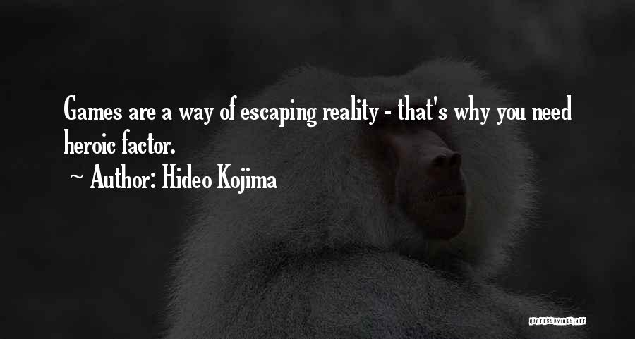 Escaping Reality Quotes By Hideo Kojima